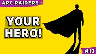 ARC Raiders | Your Hero! | Gameplay *13
