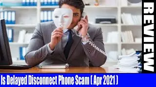 Is Delayed Disconnect Phone Scam (April 2021) Scam Alert! Watch! | DodBuzz