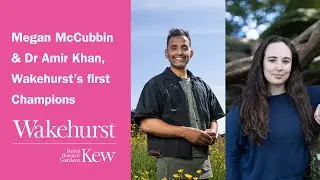Megan McCubbin & Dr Amir Khan: Wakehurst&rsquo;s first Champions