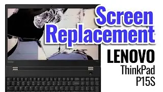 Как заменить экран на ноутбуке Lenovo ThinkPad P15s
