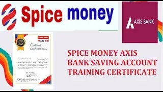 SPICE MONEY AXIS BANK SAVING ACCOUNT TRAINING CERTIFICATE