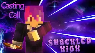 Casting Call || Shackled High || MCTV Project
