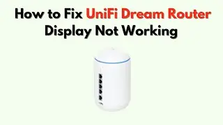 How to Fix UniFi Dream Router Display Not Working &ndash; Screen, Settings & Firmware Reset Guide