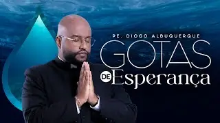 GOTAS DE ESPERAN&Ccedil;A - Reflex&atilde;o Da Palavra de Deus - Com Padre Diogo Albuquerque/  06/12/25