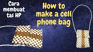 cara membuat tas HP dari bahan anyaman