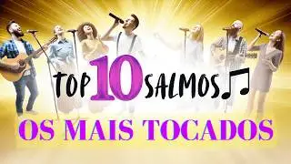 TOP 10 SALMOS MAIS POPULARES DE 2024 - Louvores Bíblicos para Sua Casa