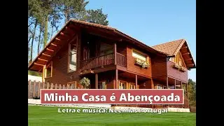 MINHA CASA &Eacute; ABEN&Ccedil;OADA (Letra e M&uacute;sica: Neemias Portugal - Int&eacute;rprete: Neemias Portugal)