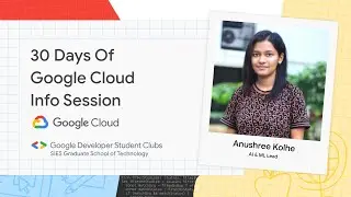 30 Days of Google Cloud Info Session | Conducted by Anushree Kolhe, AI & ML Lead