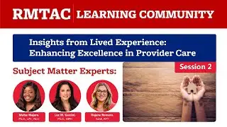 Insights from Lived Experience: Enhancing Excellence in Provider Care [Session 2/2] | RMTAC