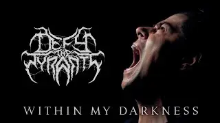 Defy The Tyrants - Within My Darkness (OFFICIAL VIDEO)