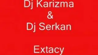 Dj Karizma ft.Dj Serkan-Extacy