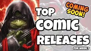 TOP COMIC RELEASES FOR WEEK 7