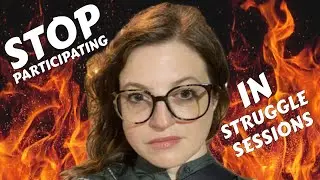 Stop participating in struggle sessions!