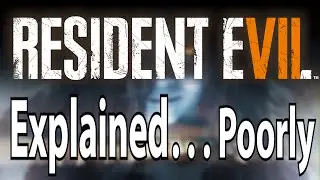 Poorly Explaining Resident Evil 7