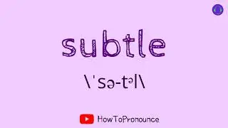 How to pronounce subtle | How to say subtle | subtle pronunciation | native pronunciation of subtle