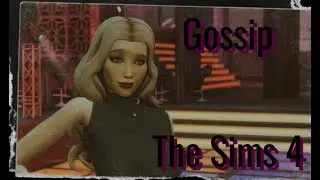 Gossip / Mashinema [The Sims 4]