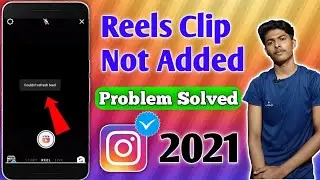 instagram reels could not add clip solution 100% Working trick 2021 reels mai clip uplode nahi hoti