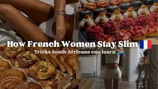 How French Women Stay Slim Without Giving Up Pastries! 🇫🇷🍰 What South Africa can learn from this  🇿🇦