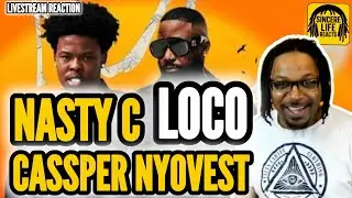NASTY C x CASSPER NYOVEST - LOCO (LIVESTREAM REACTION) 