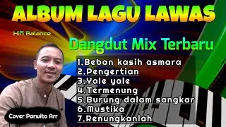 ALBUM LAGU LAWAS || DANGDUT MIX TERBARU_ COVER PARWITO ARR