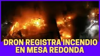 Dron de Latina registra incendio en Mesa Redonda desde el aire