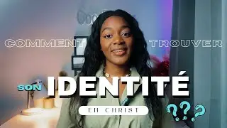 Comment trouver son identité en Christ?