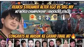 REAKSI STREAMER ALTER EGO vs SRG MY 😱M7 WORLD CHAMPIONSHIP KNOC-OUT 