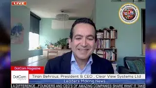 Tiran Behrouz, President & CEO , Clear View Systems Ltd, A DotCom Magazine Exclusive Interview