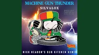 Machine Gun Thunder Dub Kitchen Mix (feat. Silvalox)