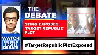 'Target Republic' Expos&eacute; Reveals Political Conspiracy | The Debate With Arnab Goswami