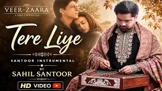 Tere Liye Veer Zara Santoor Instrumental by Sahil Santoor
