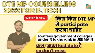 dte mp counselling 2022 for B.tech  | dte mp registration 2022 | top  gov Collages  under DTE MP