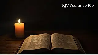 KJV Psalms 81&ndash;100 | Scripture Reading for Prayer and Reflection