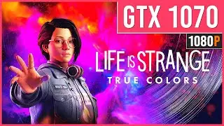 Life is Strange: True Colors |  GTX 1070 | Ultra Graphics | 1080p (PC Gameplay Benchmark)