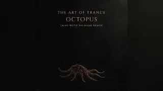 Goa Trance | The Art Of Trance - Octopus (Man With No Name Remix)