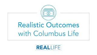 Realistic Outcomes with Columbus Life