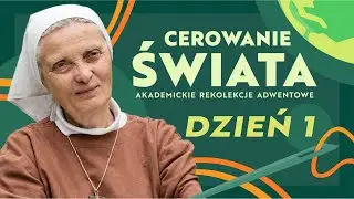 Cerowanie świata - Siostra Małgorzata Chmielewska - dzień 1