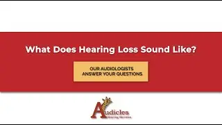 What Does Hearing Loss Sound Like | Your Questions Answered by Audicles Hearing Services