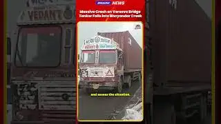 Tanker Crashes into Creek After Collision on Versova Bridge