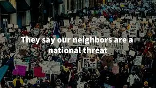 They Say Our Neighbors are a National Threat.