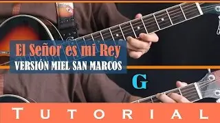 El Señor es mi Rey - Versión Miel San Marcos (Tutorial Guitarra)