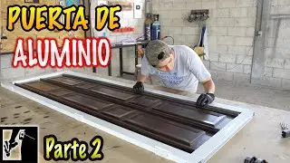 🚪Cómo hacer puerta de ALUMINIO ligera FÁCIL! || Parte 2 - Armado