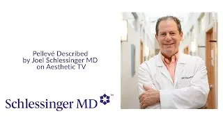 SchlessingerMD | Pellev&eacute; Described by Joel Schlessinger MD on Aesthetic TV