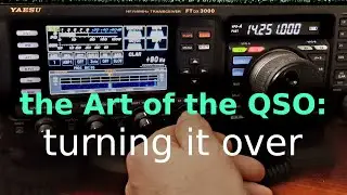How to be a Ham - The Art of the QSO: Turning it Over