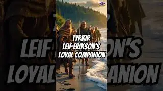 Tyrkir (~1000) &ndash; Leif Erikson&rsquo;s Loyal Companion & First North American Scout
