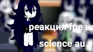 {реакция fpe на science au} приятного просмотра:) #gacha #video #reactgacha