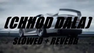 Chhod dala | (Slowed+Reverb) | USE Headphones !!@EmiwayBantai #trending #foryou #remix #slowed