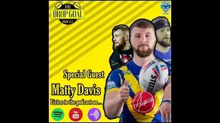 The Drop Goal Podcast Episode 9: Matty Davis Interview