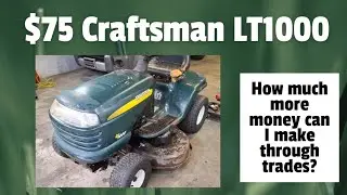 Riding Mower trade train: How much can I turn a $75 Craftsman LT1000 into through trade deals?