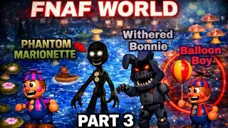 FNAF WORLD Steam Version - No Commentary (Balloon Boy, Withered Bonnie, Phnatom Marionette)
